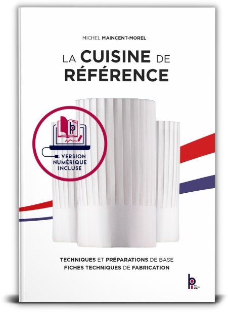 La Cuisine de Référence - Nouvelle édition - Accès numérique inclus -  Techniques et préparations de base - Fiches techniques de fabrication - M.  MAINCENT - MOREL, D. BRUNET-LOISEAU (EAN13 : 9782857089261)